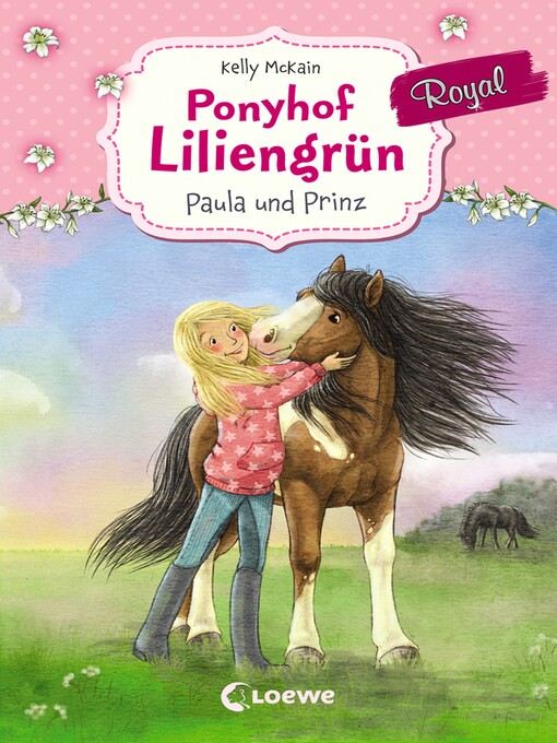 Title details for Ponyhof Liliengrün Royal (Band 2)--Paula und Prinz by Kelly Mckain - Available